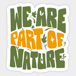 We Are Part Of Nature Environmental Design Sticker